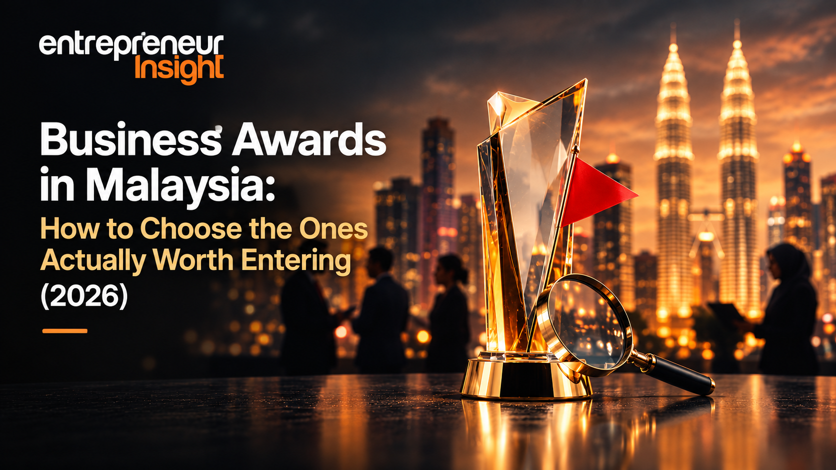Business awards in Malaysia featuring a golden trophy and magnifying glass against the Kuala Lumpur skyline, with the title “Business Awards in Malaysia: How to Choose the Ones Actually Worth Entering (2026)